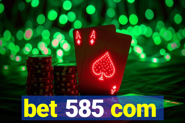 bet 585 com